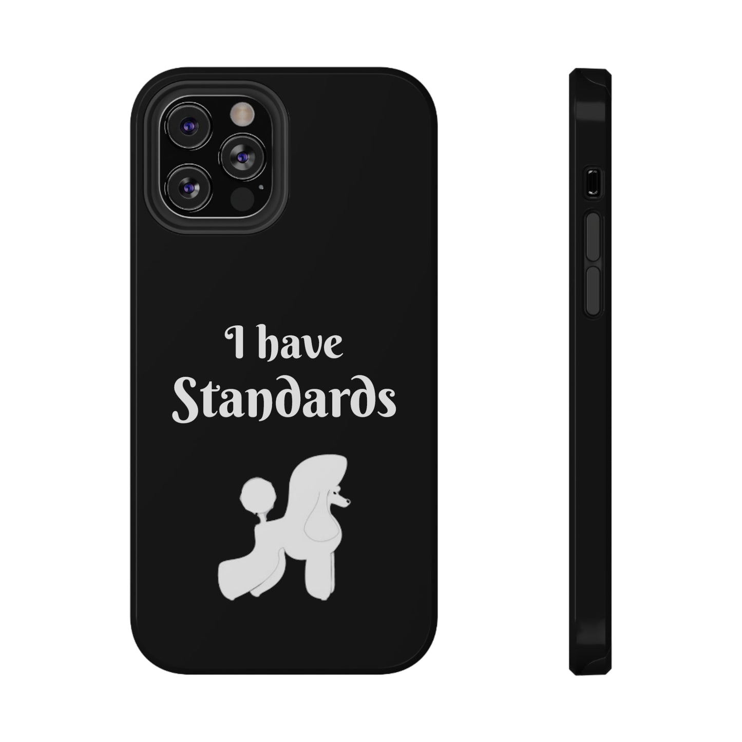 I have Standards - Poodle - Drop Resistant Case for Dog Groomer Cell Phone