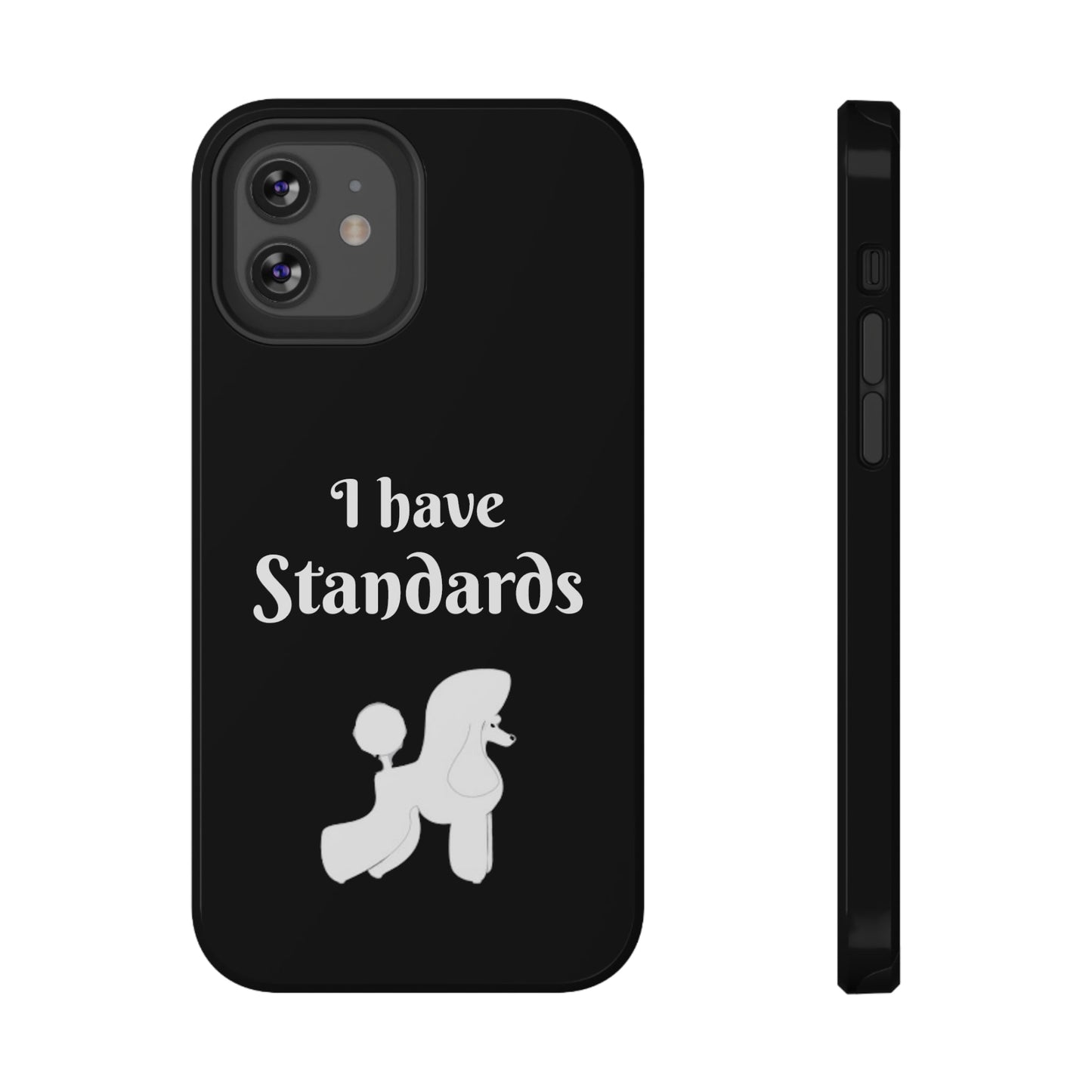 I have Standards - Poodle - Drop Resistant Case for Dog Groomer Cell Phone