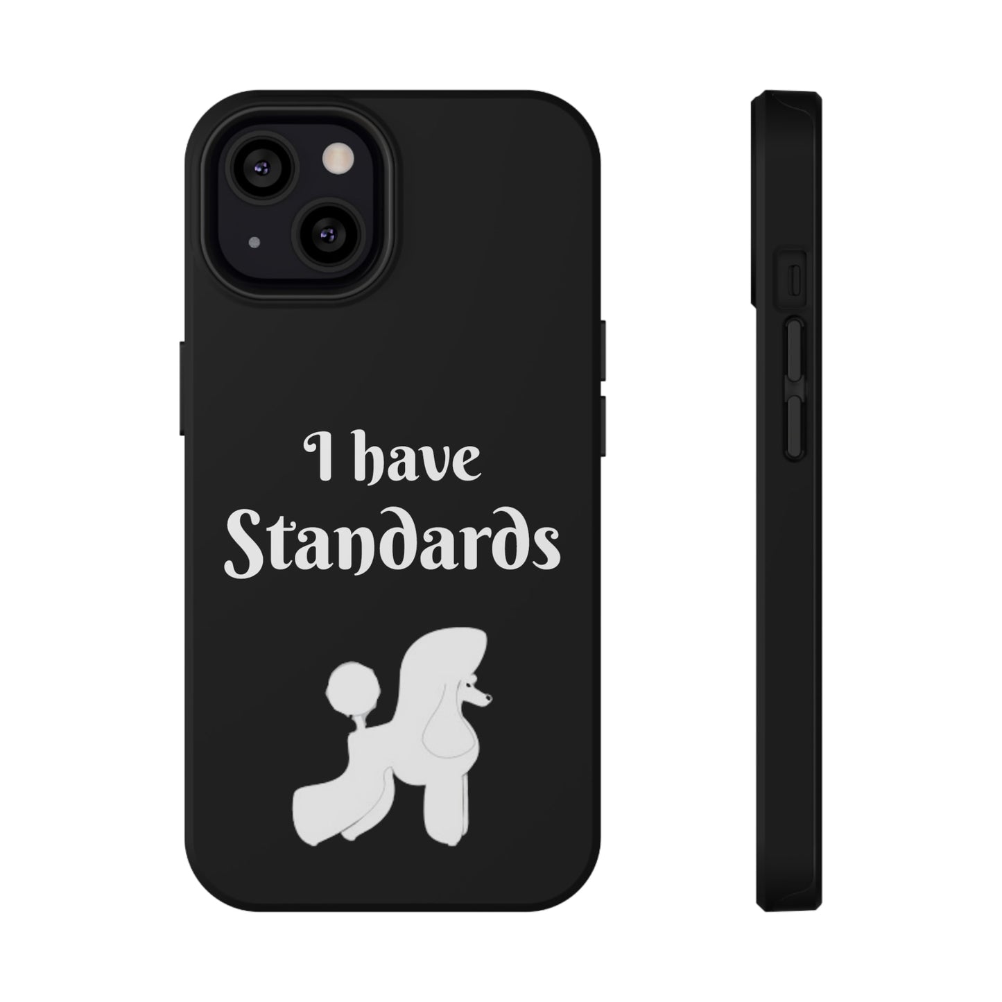 I have Standards - Poodle - Drop Resistant Case for Dog Groomer Cell Phone