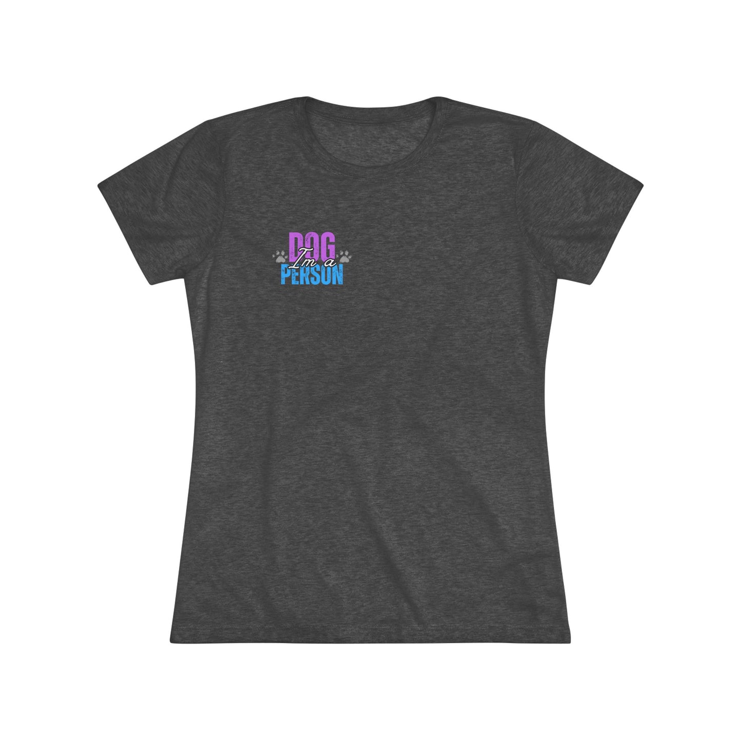 Women's Fitted Triblend Tee - "I'm a dog person not a people person"