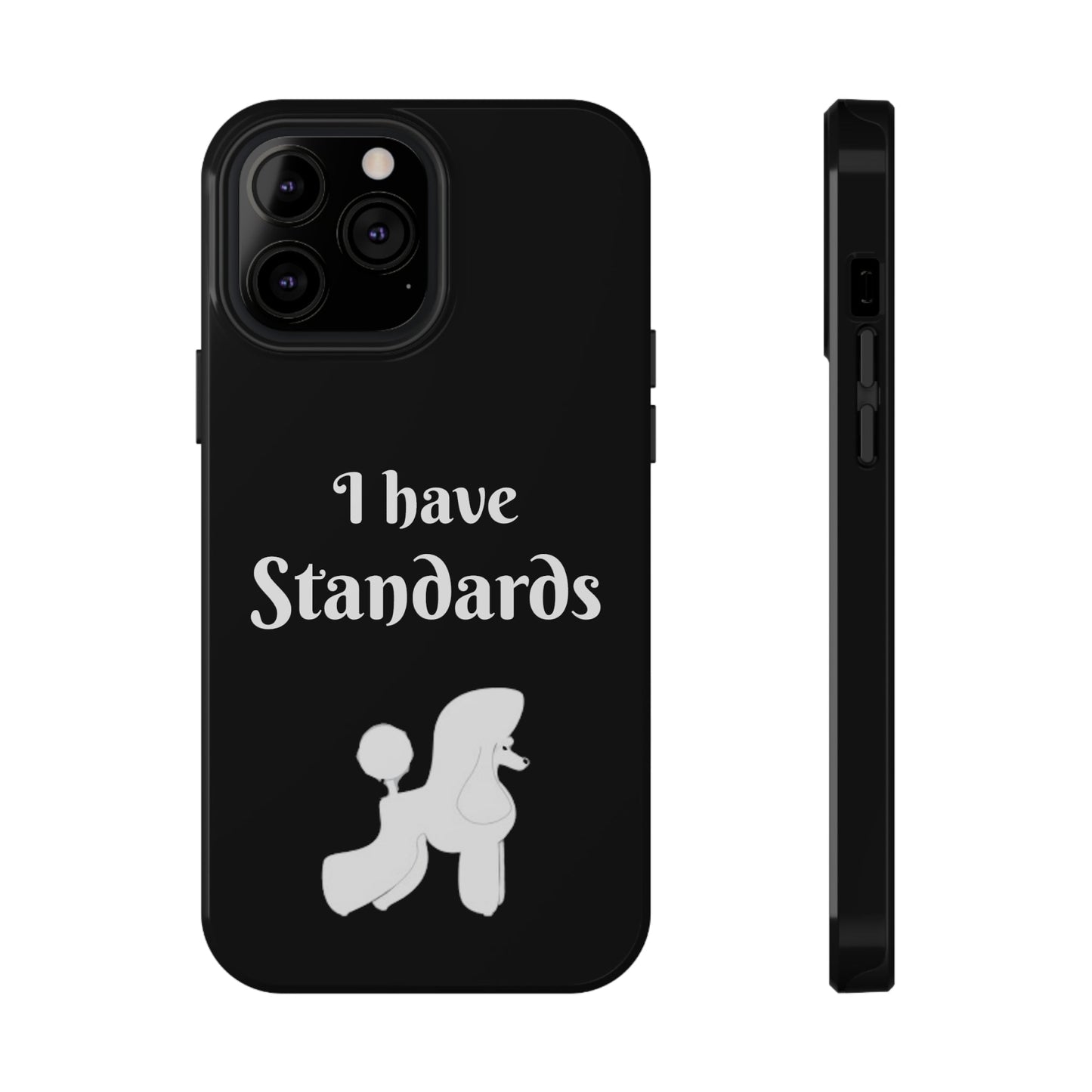 I have Standards - Poodle - Drop Resistant Case for Dog Groomer Cell Phone