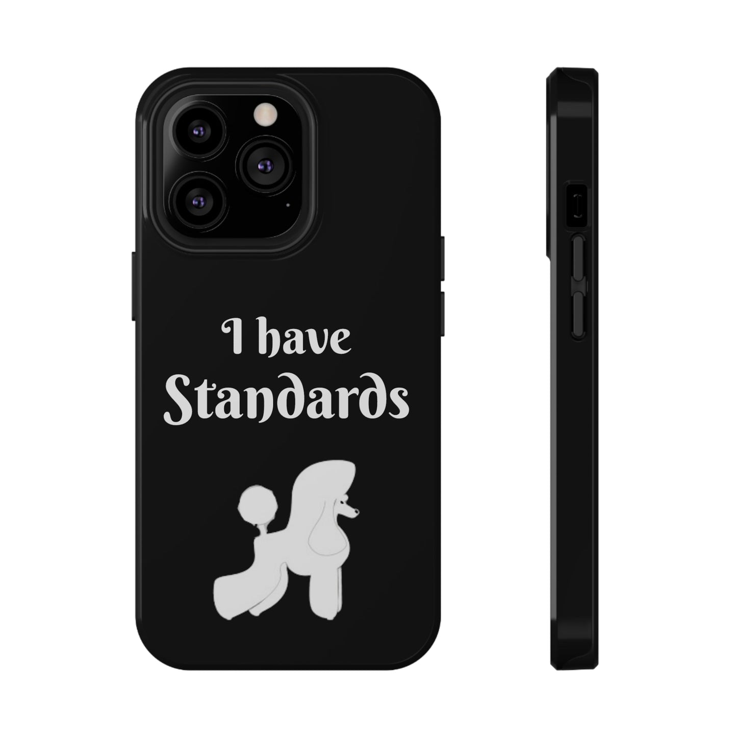 I have Standards - Poodle - Drop Resistant Case for Dog Groomer Cell Phone