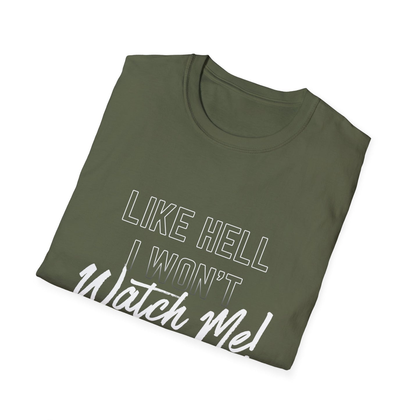 Motivational T-Shirt - Like Hell I Won't, Watch Me