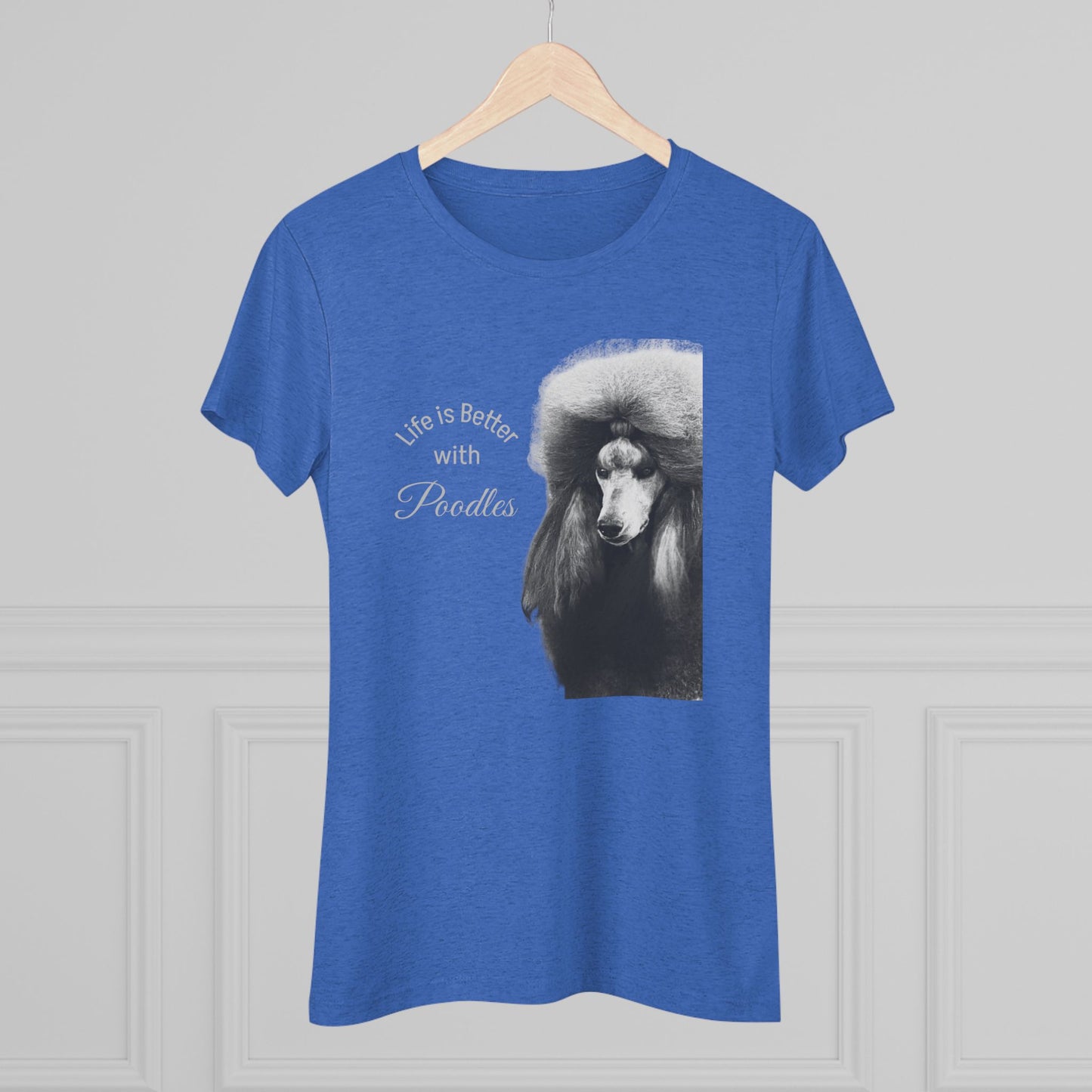 Women's Triblend Tee - Elegant Life is Better with Poodles Shirt