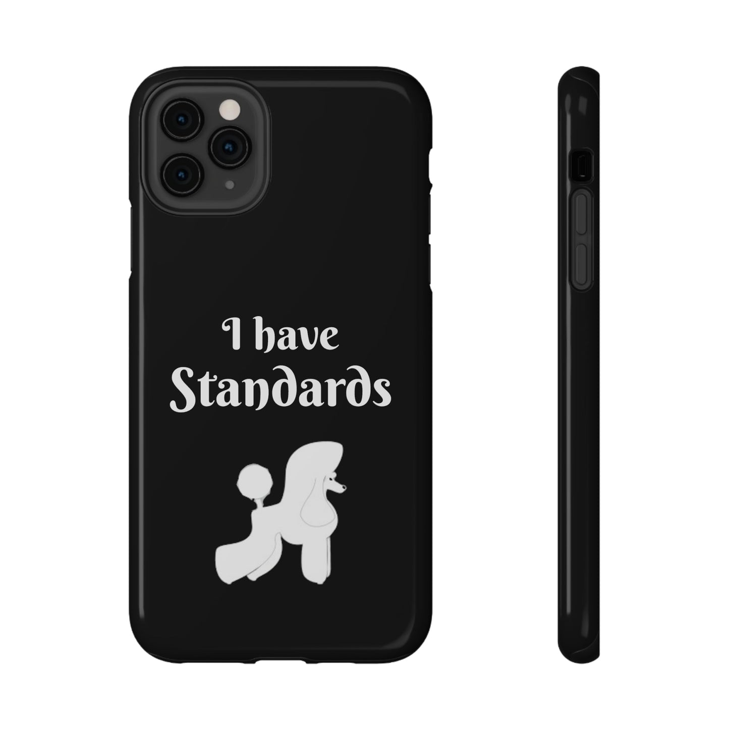 I have Standards - Poodle - Drop Resistant Case for Dog Groomer Cell Phone