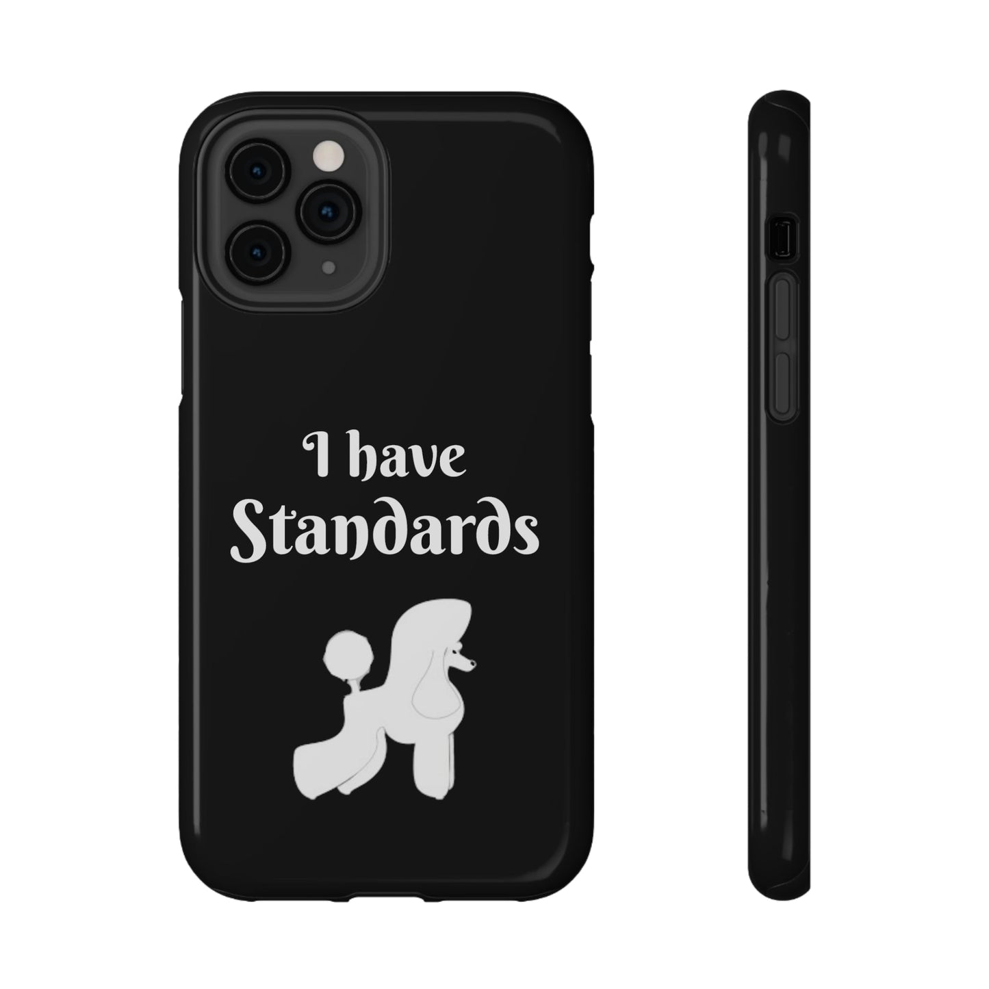 I have Standards - Poodle - Drop Resistant Case for Dog Groomer Cell Phone