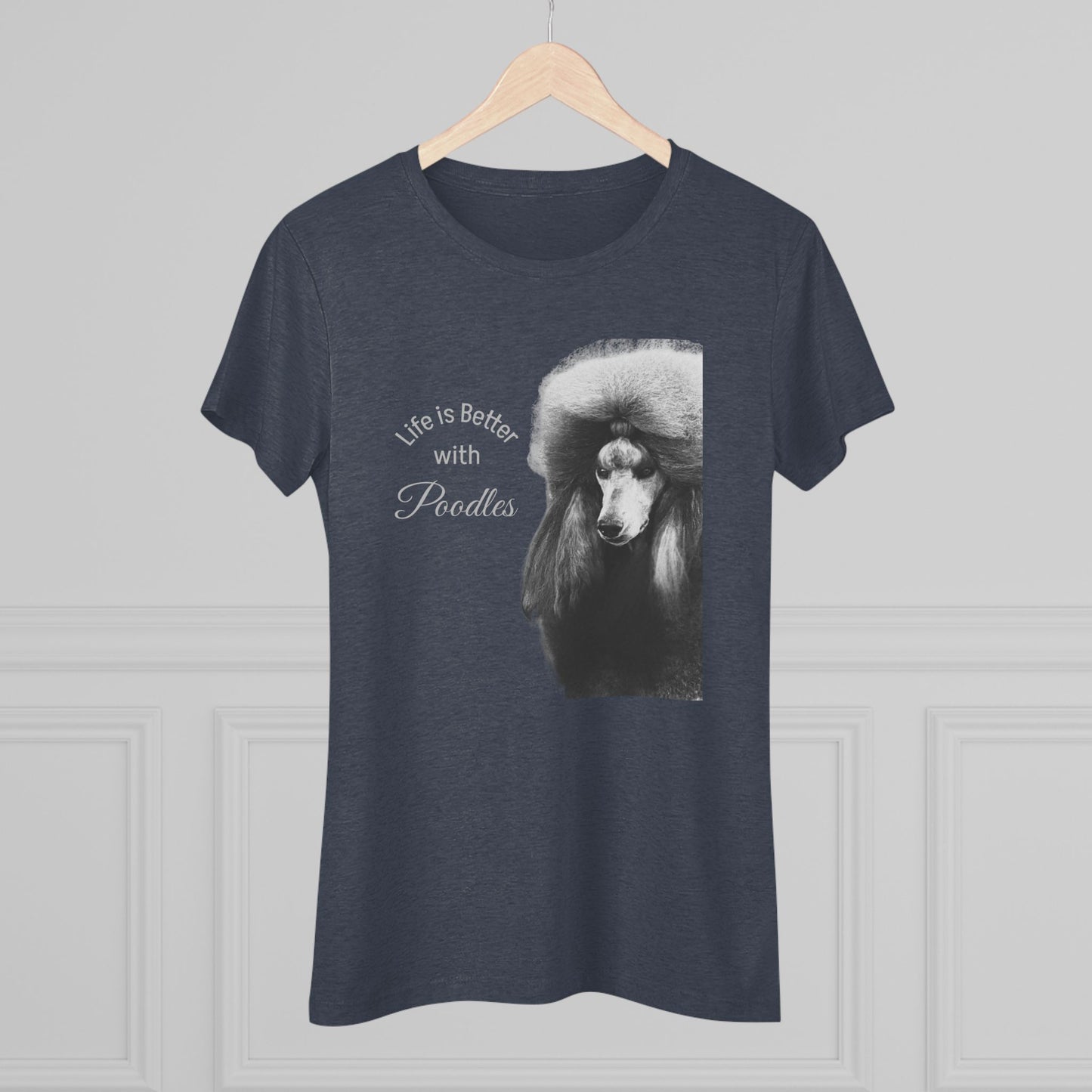 Women's Triblend Tee - Elegant Life is Better with Poodles Shirt