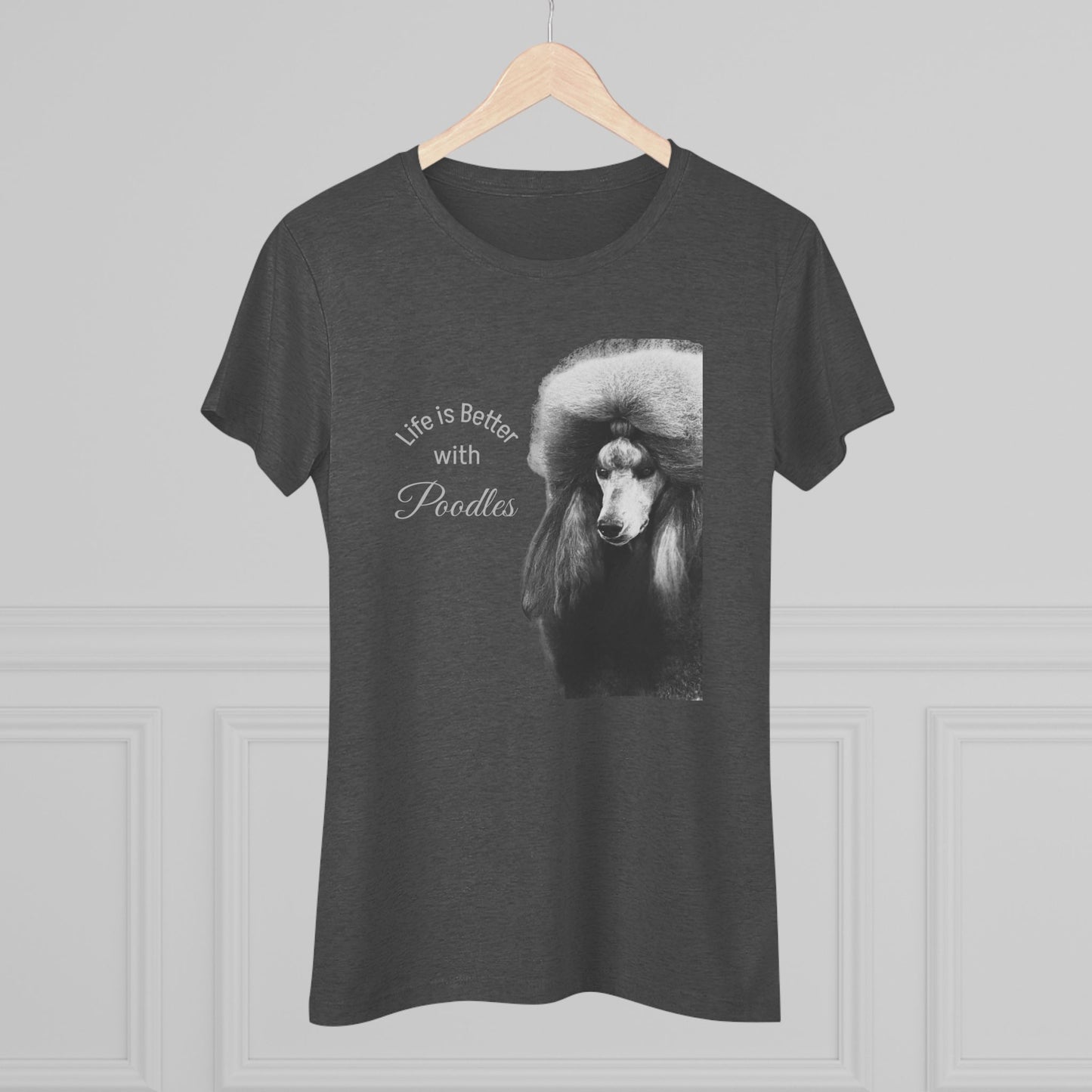 Women's Triblend Tee - Elegant Life is Better with Poodles Shirt
