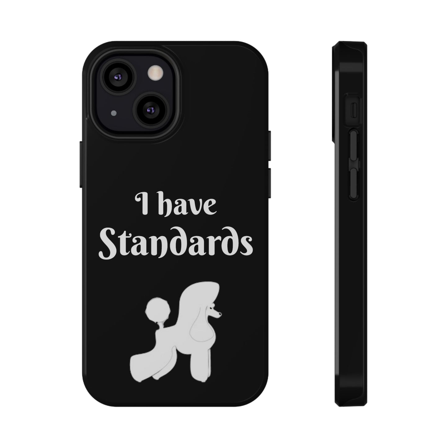 I have Standards - Poodle - Drop Resistant Case for Dog Groomer Cell Phone