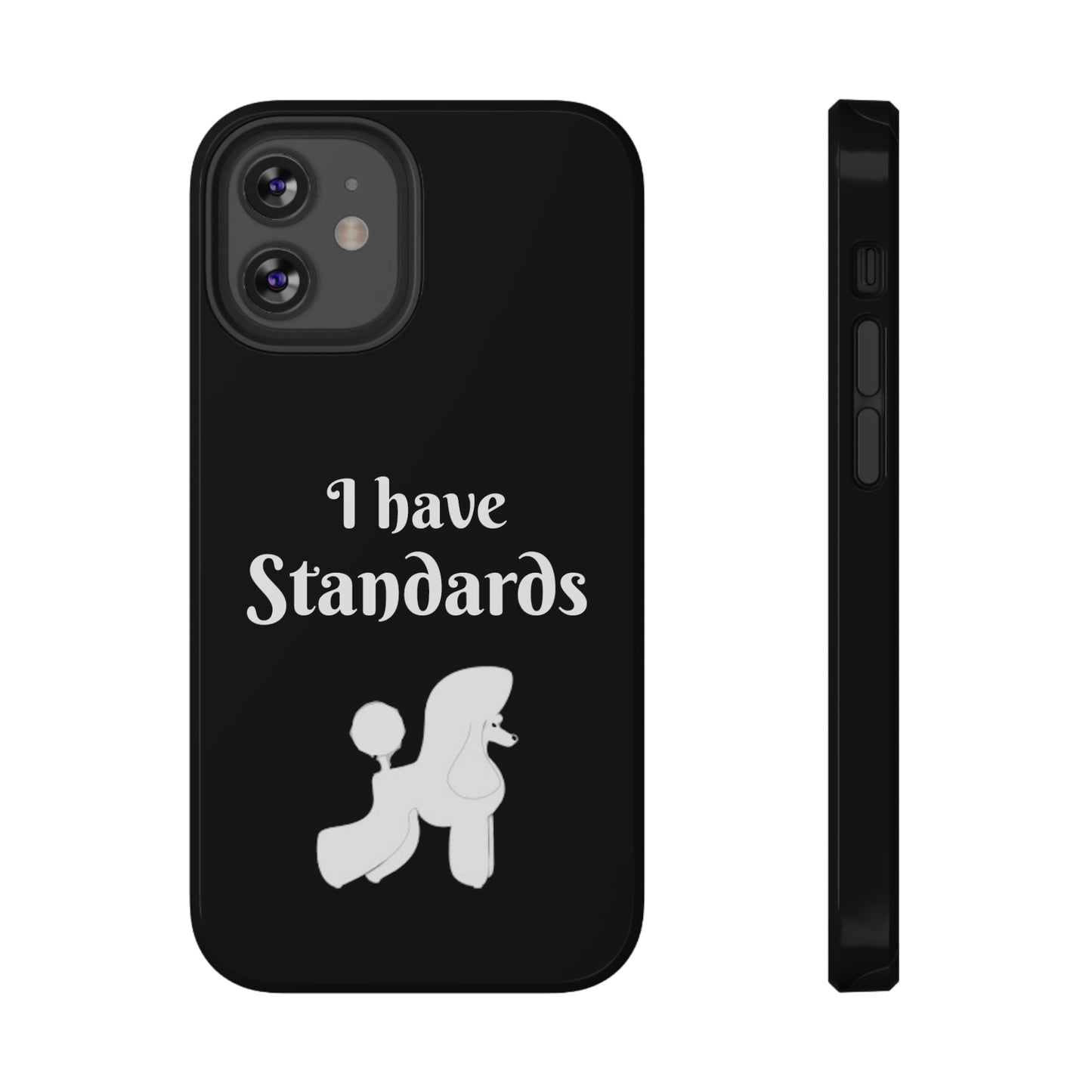 I have Standards - Poodle - Drop Resistant Case for Dog Groomer Cell Phone