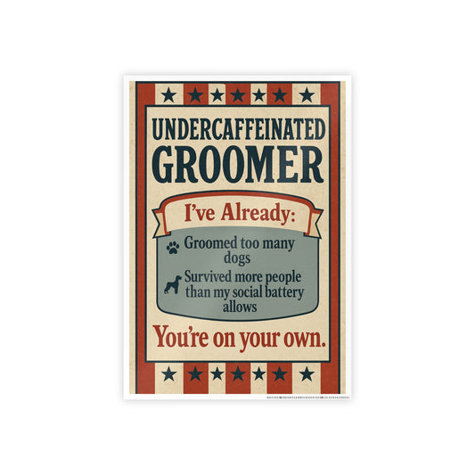 Funny Undercaffeinated Groomer Poster