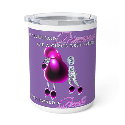 Poodle Lovers Insulated Coffee Mug - 10oz "Whoever Said Diamonds are a Girl's Best Friend"