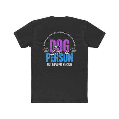 Unisex Cotton Tee - I'm a dog person not a people person