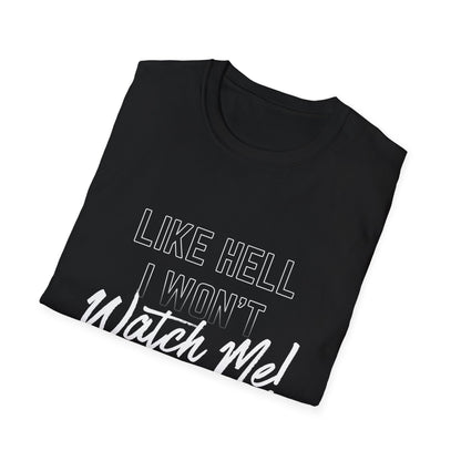 Motivational T-Shirt - Like Hell I Won't, Watch Me